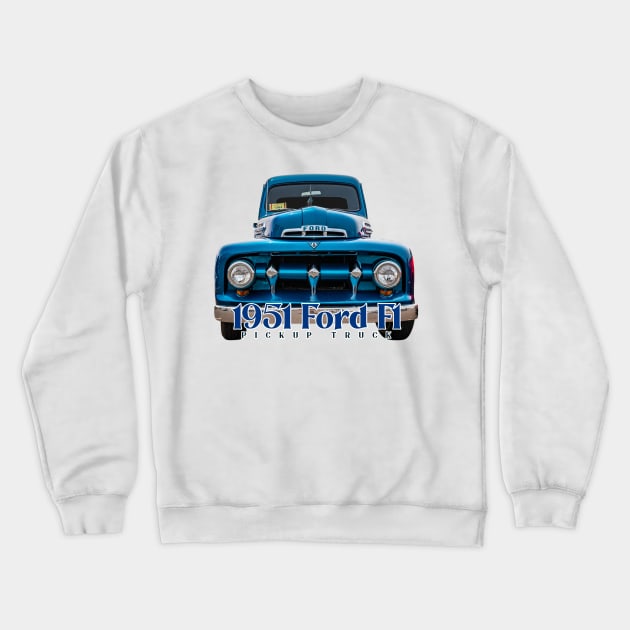 1951 Ford F1 Pickup Truck Crewneck Sweatshirt by Gestalt Imagery